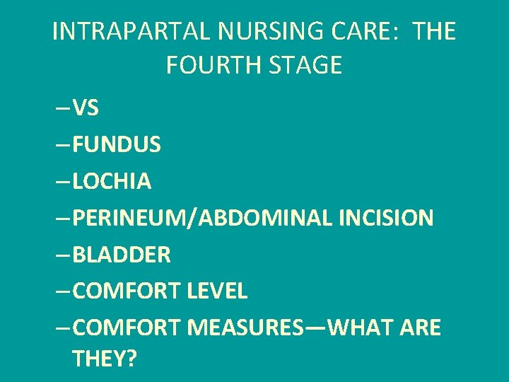 INTRAPARTAL NURSING CARE: THE FOURTH STAGE – VS – FUNDUS – LOCHIA – PERINEUM/ABDOMINAL