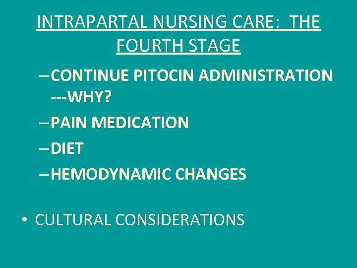 INTRAPARTAL NURSING CARE: THE FOURTH STAGE – CONTINUE PITOCIN ADMINISTRATION ---WHY? – PAIN MEDICATION