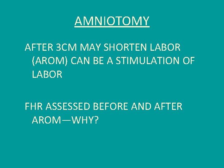 AMNIOTOMY AFTER 3 CM MAY SHORTEN LABOR (AROM) CAN BE A STIMULATION OF LABOR
