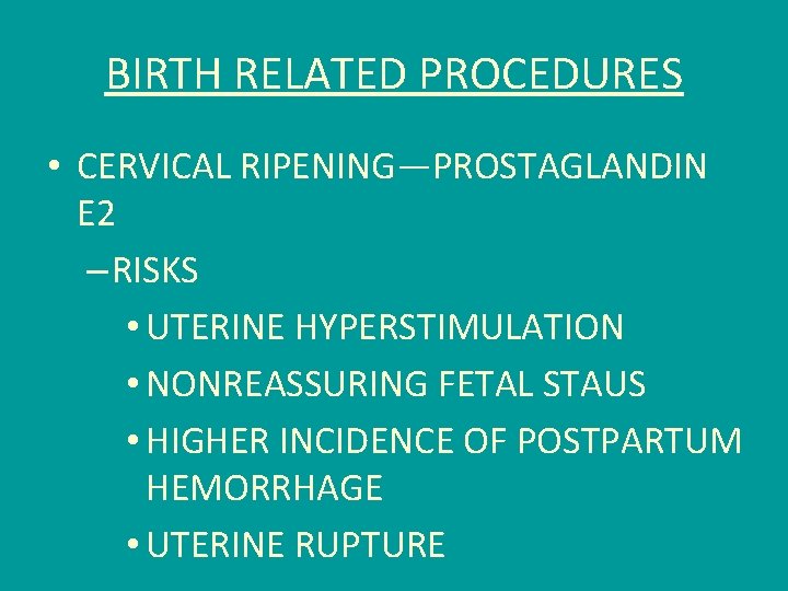 BIRTH RELATED PROCEDURES • CERVICAL RIPENING—PROSTAGLANDIN E 2 – RISKS • UTERINE HYPERSTIMULATION •