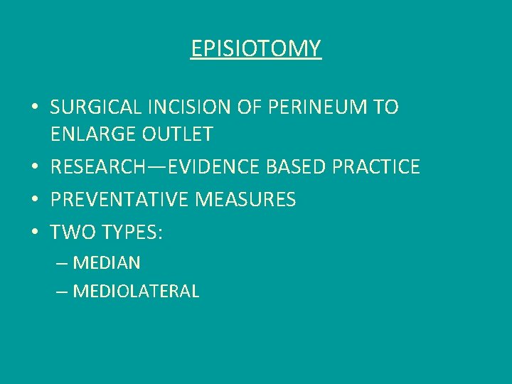 EPISIOTOMY • SURGICAL INCISION OF PERINEUM TO ENLARGE OUTLET • RESEARCH—EVIDENCE BASED PRACTICE •