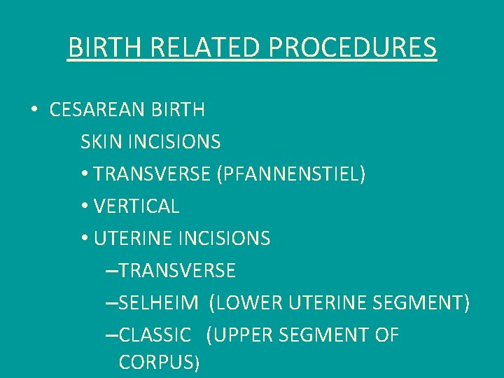 BIRTH RELATED PROCEDURES • CESAREAN BIRTH SKIN INCISIONS • TRANSVERSE (PFANNENSTIEL) • VERTICAL •