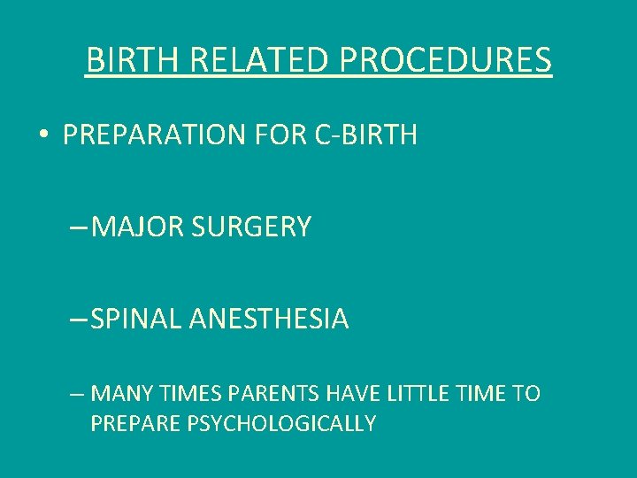 BIRTH RELATED PROCEDURES • PREPARATION FOR C-BIRTH – MAJOR SURGERY – SPINAL ANESTHESIA –