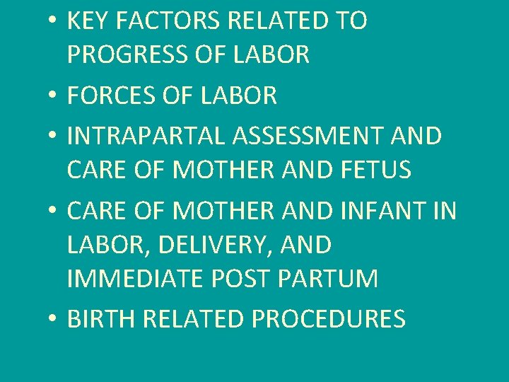 • KEY FACTORS RELATED TO PROGRESS OF LABOR • FORCES OF LABOR •