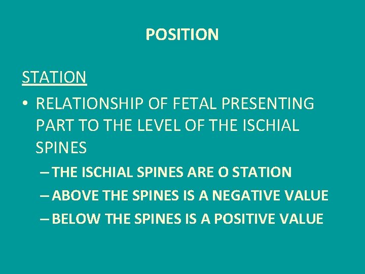 POSITION STATION • RELATIONSHIP OF FETAL PRESENTING PART TO THE LEVEL OF THE ISCHIAL