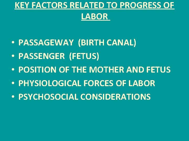 KEY FACTORS RELATED TO PROGRESS OF LABOR • • • PASSAGEWAY (BIRTH CANAL) PASSENGER