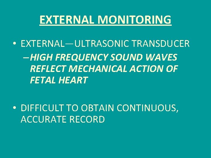 EXTERNAL MONITORING • EXTERNAL—ULTRASONIC TRANSDUCER – HIGH FREQUENCY SOUND WAVES REFLECT MECHANICAL ACTION OF