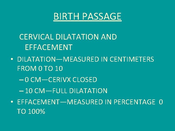 BIRTH PASSAGE CERVICAL DILATATION AND EFFACEMENT • DILATATION—MEASURED IN CENTIMETERS FROM 0 TO 10