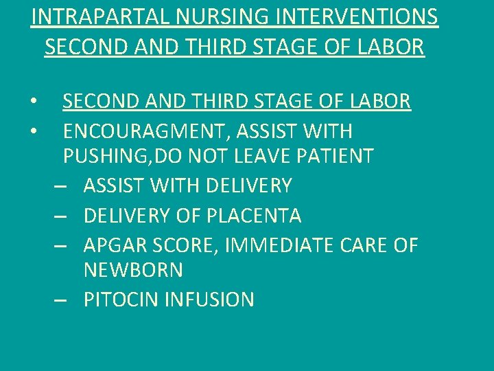 INTRAPARTAL NURSING INTERVENTIONS SECOND AND THIRD STAGE OF LABOR • • SECOND AND THIRD
