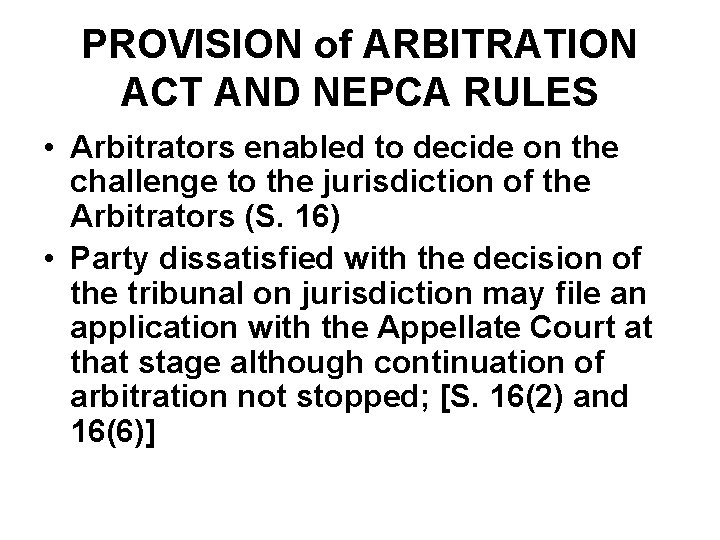 PROVISION of ARBITRATION ACT AND NEPCA RULES • Arbitrators enabled to decide on the