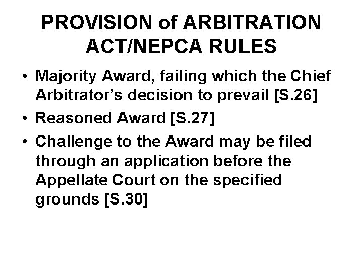 PROVISION of ARBITRATION ACT/NEPCA RULES • Majority Award, failing which the Chief Arbitrator’s decision