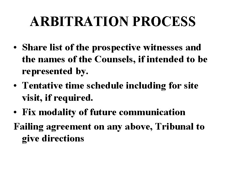ARBITRATION PROCESS • Share list of the prospective witnesses and the names of the