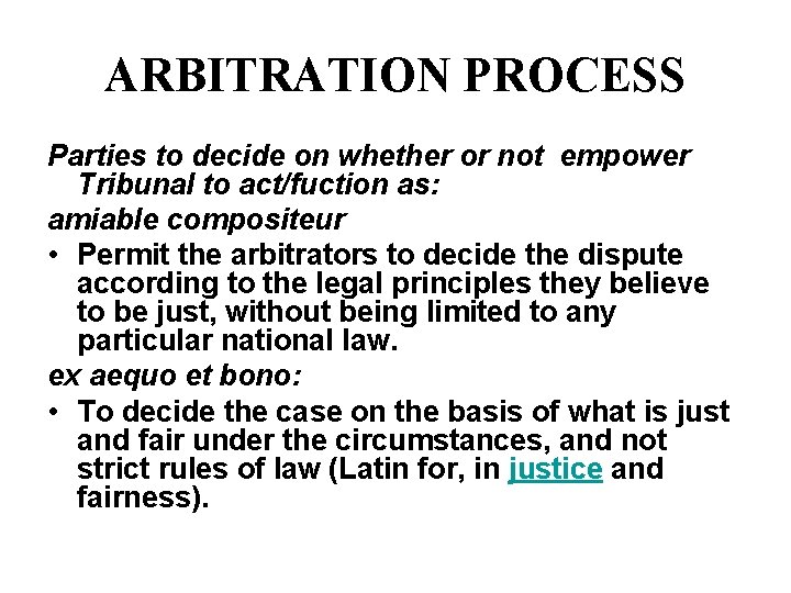 ARBITRATION PROCESS Parties to decide on whether or not empower Tribunal to act/fuction as: