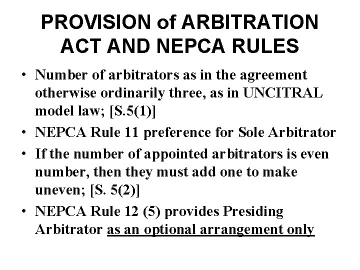 PROVISION of ARBITRATION ACT AND NEPCA RULES • Number of arbitrators as in the