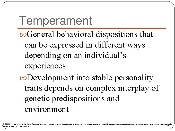 Temperament General behavioral dispositions that can be expressed in different ways depending on an