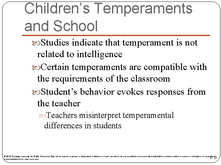 Children’s Temperaments and School Studies indicate that temperament is not related to intelligence Certain