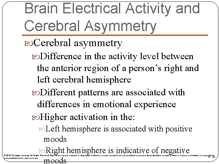 Brain Electrical Activity and Cerebral Asymmetry Cerebral asymmetry Difference in the activity level between