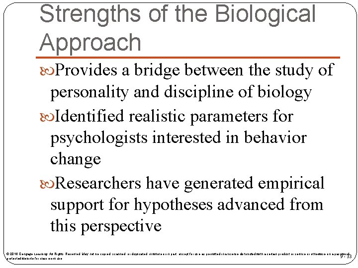 Strengths of the Biological Approach Provides a bridge between the study of personality and