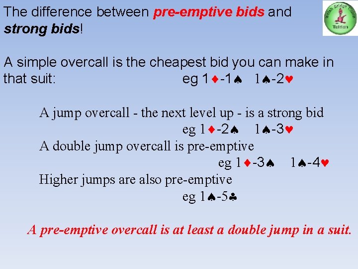 The difference between pre-emptive bids and strong bids! A simple overcall is the cheapest