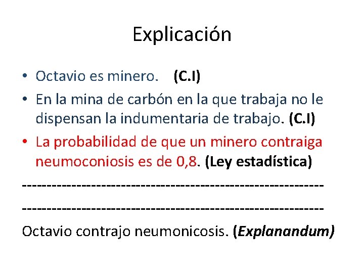 Explicación • Octavio es minero. (C. I) • En la mina de carbón en