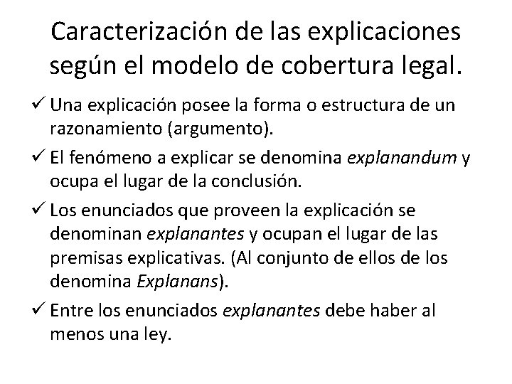 Caracterización de las explicaciones según el modelo de cobertura legal. ü Una explicación posee