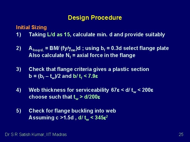 Design Procedure Initial Sizing 1) Taking L/d as 15, calculate min. d and provide