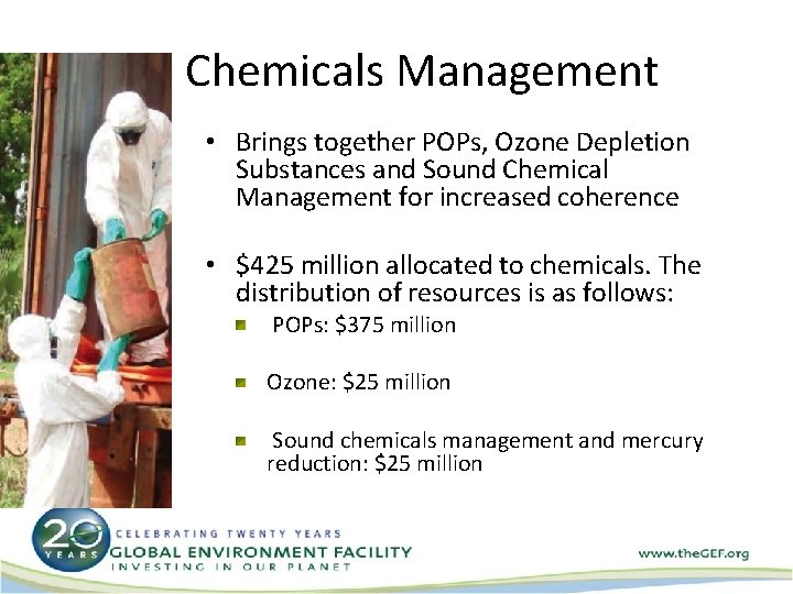 Chemicals Management • Brings together POPs, Ozone Depletion Substances and Sound Chemical Management for