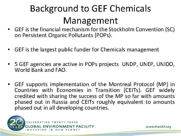 Background to GEF Chemicals Management • GEF is the financial mechanism for the Stockholm