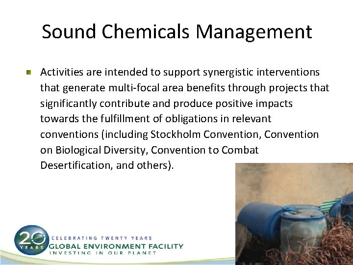 Sound Chemicals Management Activities are intended to support synergistic interventions that generate multi-focal area