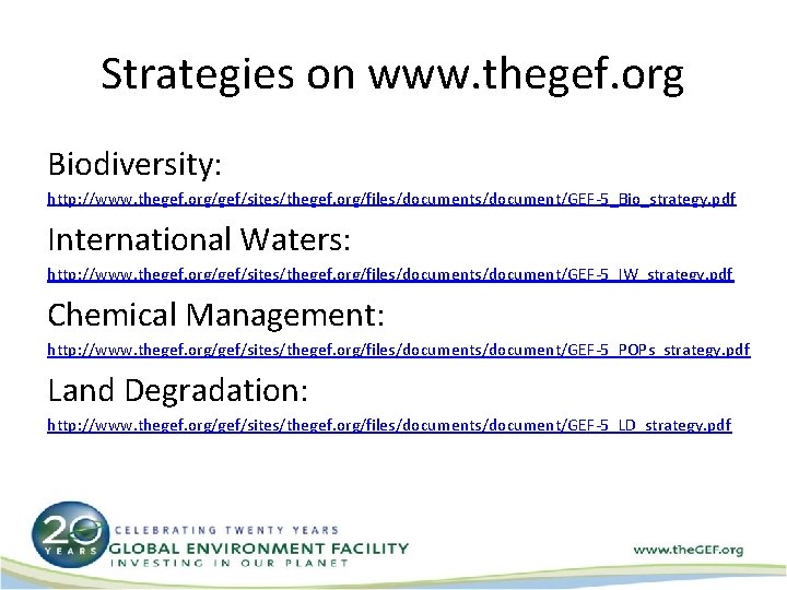 Strategies on www. thegef. org Biodiversity: http: //www. thegef. org/gef/sites/thegef. org/files/document/GEF-5_Bio_strategy. pdf International Waters: