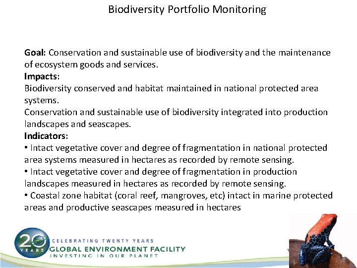 Biodiversity Portfolio Monitoring Goal: Conservation and sustainable use of biodiversity and the maintenance of