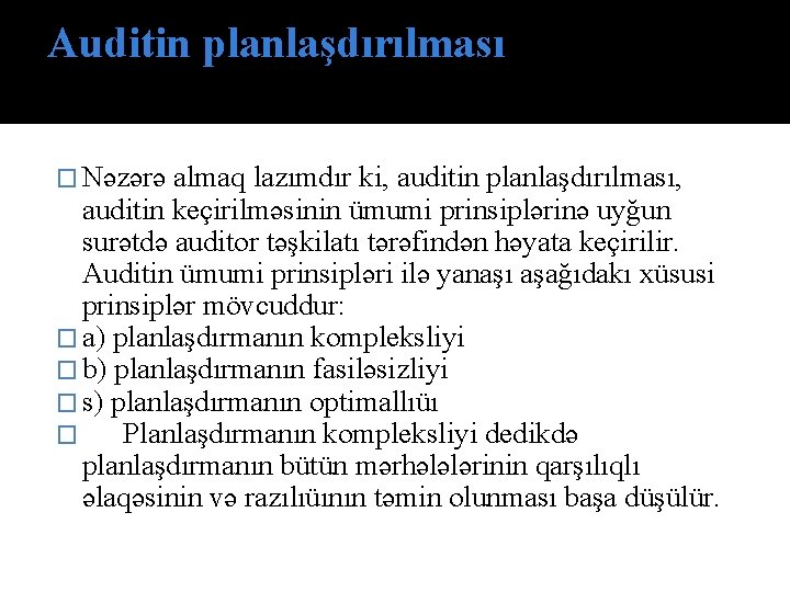 Аuditin plаnlаşdırılmаsı � Nəzərə almaq lazımdır ki, auditin planlaşdırılması, auditin keçirilməsinin ümumi prinsiplərinə uyğun