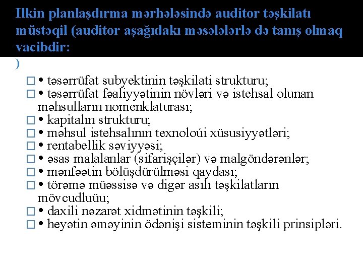 Ilkin planlaşdırma mərhələsində auditor təşkilatı müstəqil (auditor aşağıdakı məsələlərlə də tanış olmaq vacibdir: )