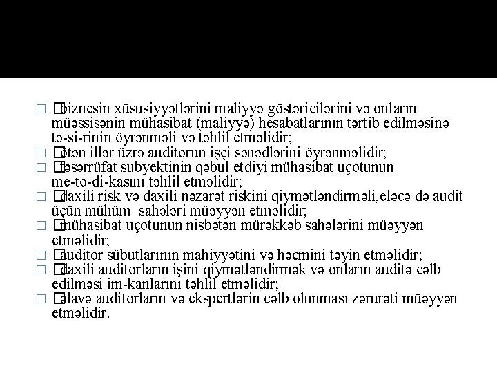 � � � � �biznesin xüsusiyyətlərini maliyyə göstəricilərini və onların müəssisənin mühasibat (maliyyə) hesabatlarının