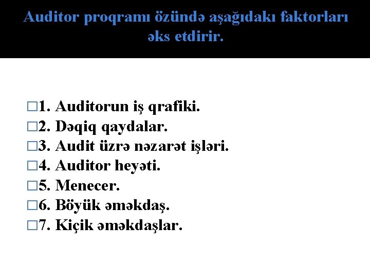 Auditor proqramı özündə aşağıdakı faktorları əks etdirir. � 1. � 2. � 3. �