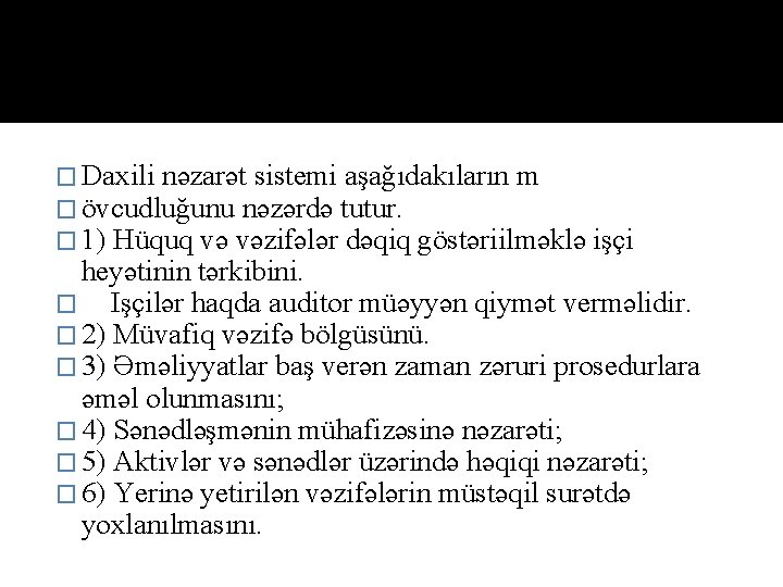 Daxili nəzarət sistemi aşağıdakıların � Daxili nəzarət sistemi aşağıdakıların m � övcudluğunu nəzərdə tutur.