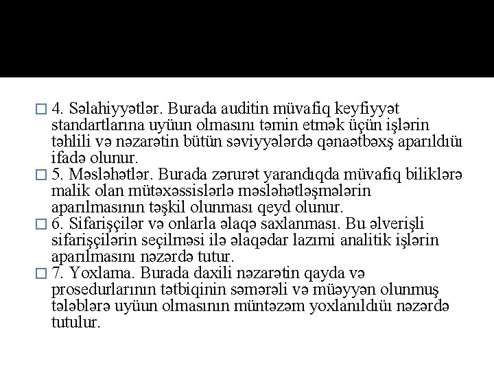 � 4. Səlahiyyətlər. Burada auditin müvafiq keyfiyyət standartlarına uyüun olmasını təmin etmək üçün işlərin