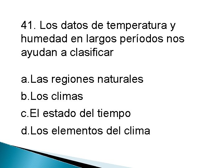 41. Los datos de temperatura y humedad en largos períodos nos ayudan a clasificar