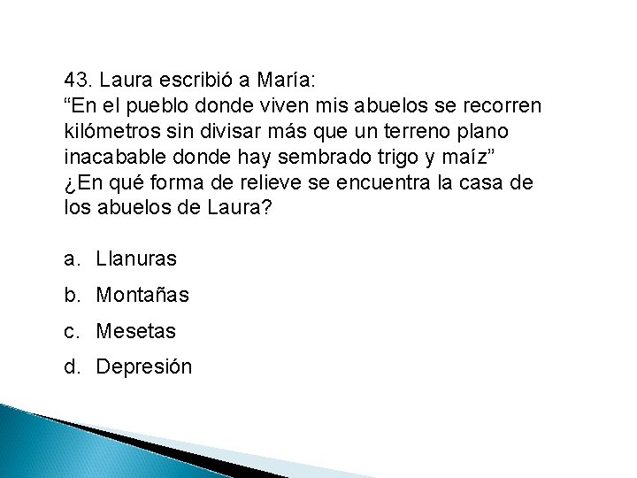 43. Laura escribió a María: “En el pueblo donde viven mis abuelos se recorren