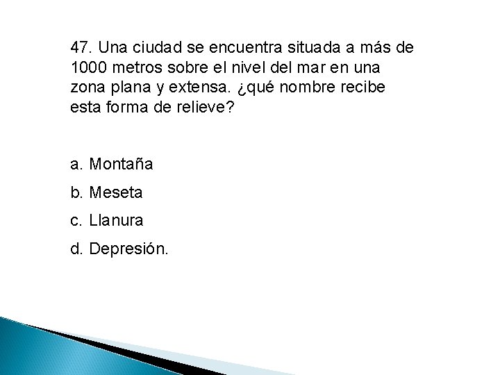 47. Una ciudad se encuentra situada a más de 1000 metros sobre el nivel