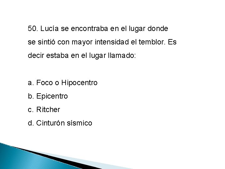 50. Lucía se encontraba en el lugar donde se sintió con mayor intensidad el