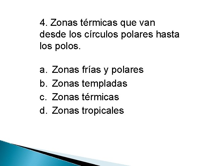 4. Zonas térmicas que van desde los círculos polares hasta los polos. a. b.