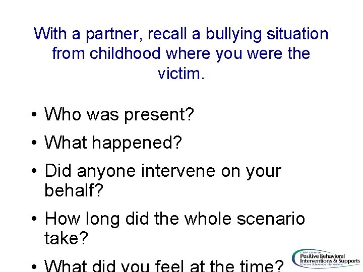 With a partner, recall a bullying situation from childhood where you were the victim.