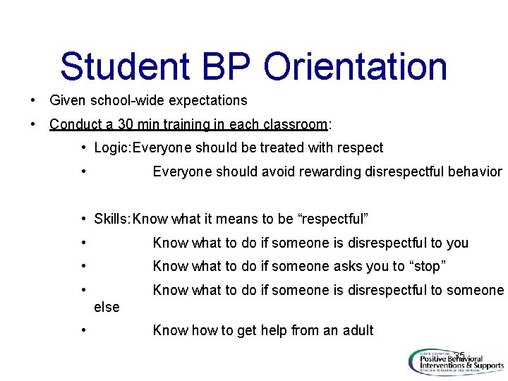 Student BP Orientation • Given school-wide expectations • Conduct a 30 min training in