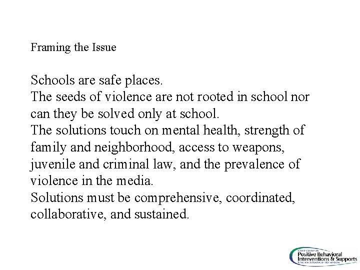 Framing the Issue Schools are safe places. The seeds of violence are not rooted