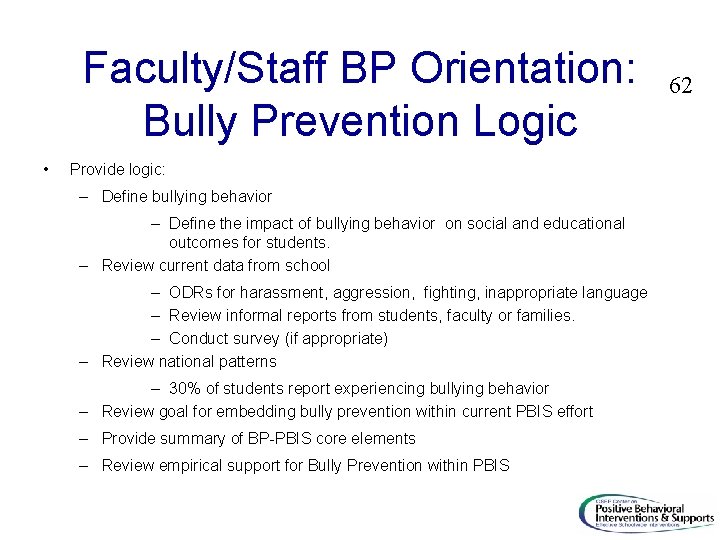 Faculty/Staff BP Orientation: Bully Prevention Logic • Provide logic: – Define bullying behavior –