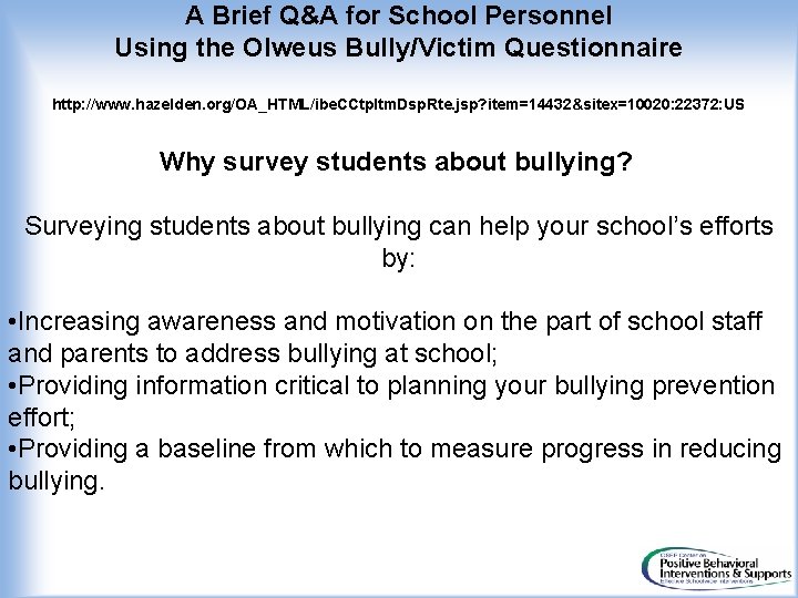 A Brief Q&A for School Personnel Using the Olweus Bully/Victim Questionnaire http: //www. hazelden.