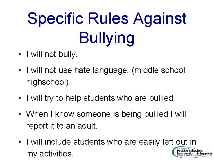 Specific Rules Against Bullying • I will not bully. • I will not use