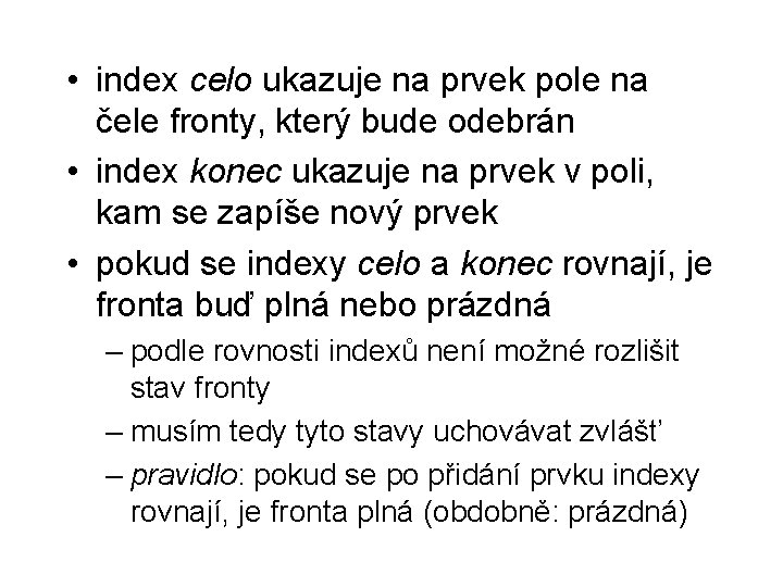  • index celo ukazuje na prvek pole na čele fronty, který bude odebrán