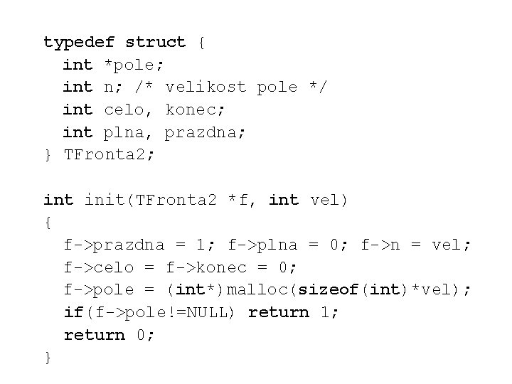 typedef struct { int *pole; int n; /* velikost pole */ int celo, konec;